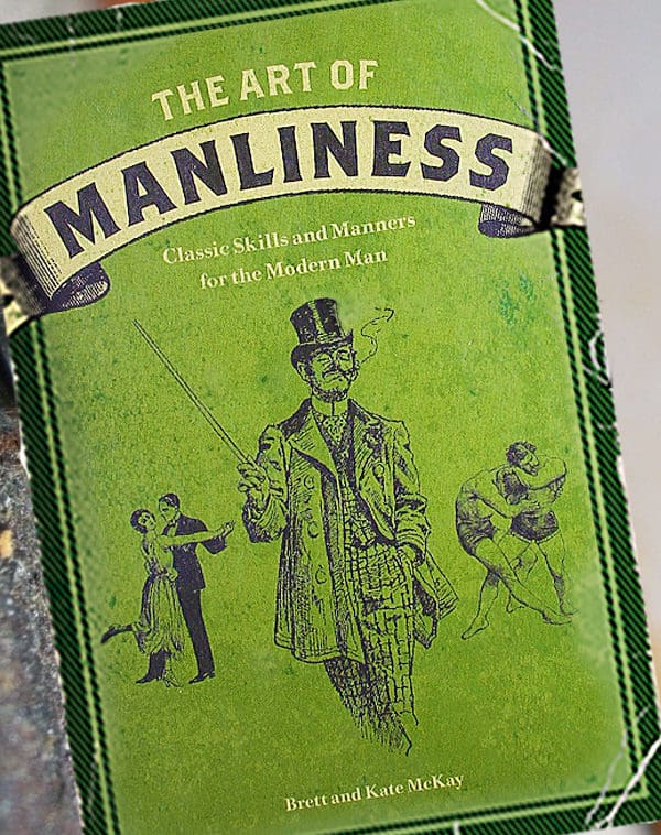 The Art of Manliness Classic Skills and Manners for the Modern Man Gift to Buy Him