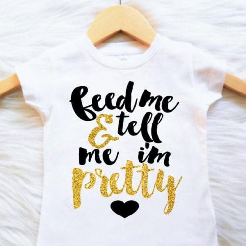 Toddler Shirt Feed Me and Tell Me Im Pretty